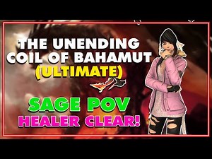 FFXIV - The Unending Coil of Bahamut Ultimate (UCoB) Sage POV - First Healer Clear!