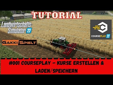 LS 22 - Tutorial - Courseplay #001 - Kurse erstellen & laden/speichern [HD]