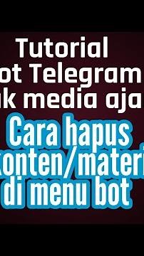 Tutorial Bot Telegram #7. Cara hapus konten/materi di menu bot.