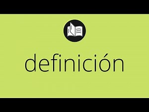Que significa DEFINICIÓN • definición SIGNIFICADO • definición DEFINICIÓN • Que es DEFINICIÓN