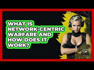 What Is Network-Centric Warfare And How Does It Work? - Tactical Warfare Experts