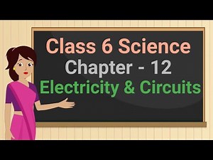 Class 6 Science Chapter 12 'Electricity and Circuits' (full chapter) cbse ncert