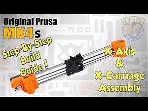 #03 Original PRUSA MK4S Kit : Full Step-By-Step BUILD GUIDE - X Axis & Carriage Assembly