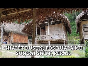 Chalet Dusun | Pos Kuala Mu, Sungai Siput, Perak | Destinasi Percutian Menarik!