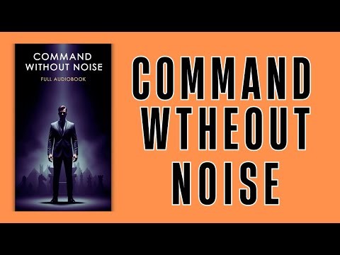 Command Without Noise | Full Audiobook