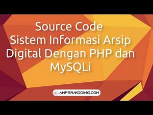 Source Code Sistem Informasi Arsip Digital Dengan PHP dan MySQLi