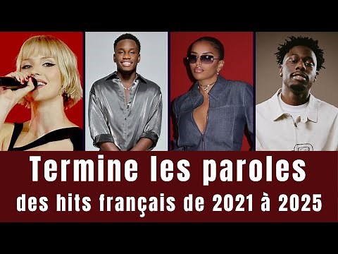 Termine les paroles des hits Français de 2021 à 2025 - Blind Test