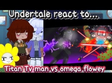 Undertale react to Titan Tv man vs omega flowey || Undertale || || Reaction || g