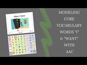 Modeling Core Vocabulary Words "I" & "WANT" With AAC