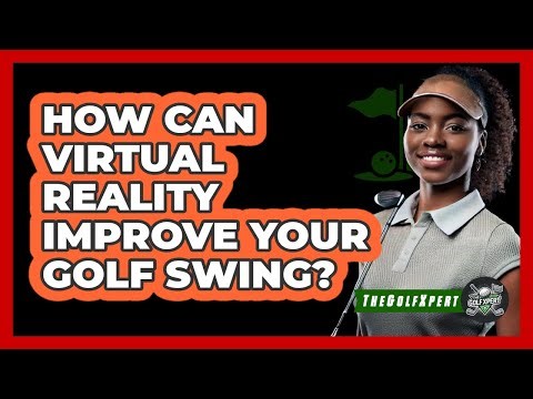 How Can Virtual Reality Improve Your Golf Swing? - The Golf Xpert