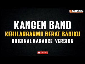 Kangen Band - Kehilanganmu Berat Bagiku (Original Karaoke Version)