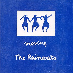 The Raincoats - Moving