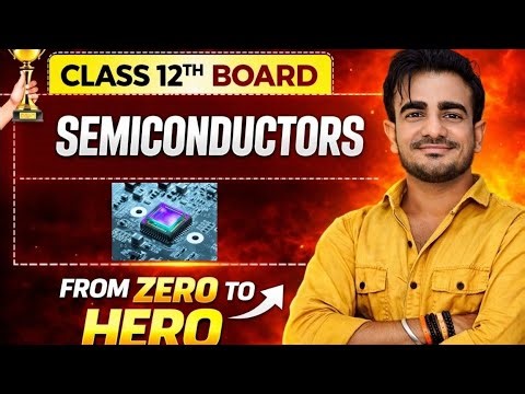 Semiconductors🔥 | Class 12th Physics | JEE | NEET | From Zero to Hero