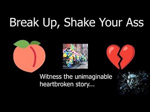 [YTP] Break Up, Shake Your Ass