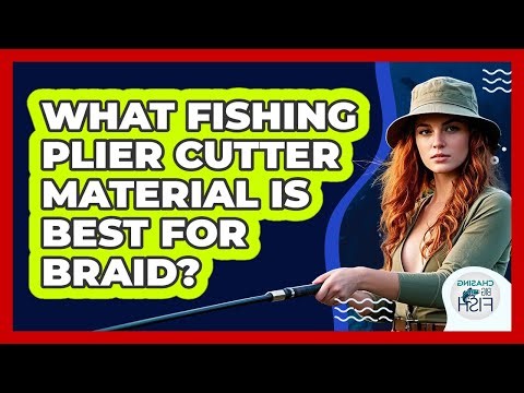 What Fishing Plier Cutter Material Is Best For Braid? - Chasing Big Fish