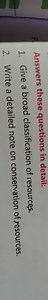 1. Give a broad classification of resources.2. Write a detail... | Filo