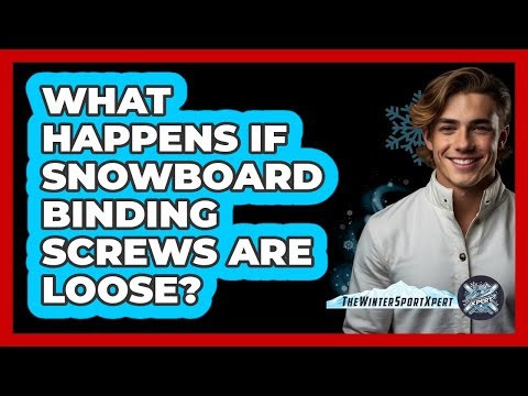 What Happens If Snowboard Binding Screws Are Loose?