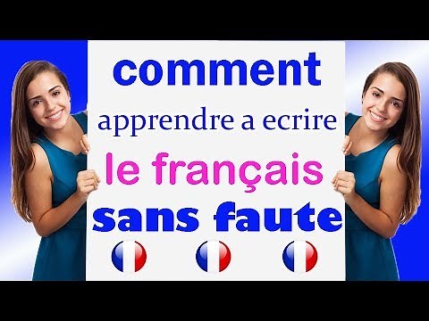 comment apprendre a ecrire le francais sans faute ?