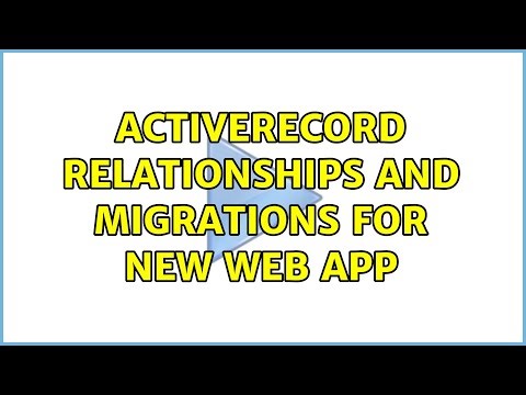 ActiveRecord relationships and migrations for new web app