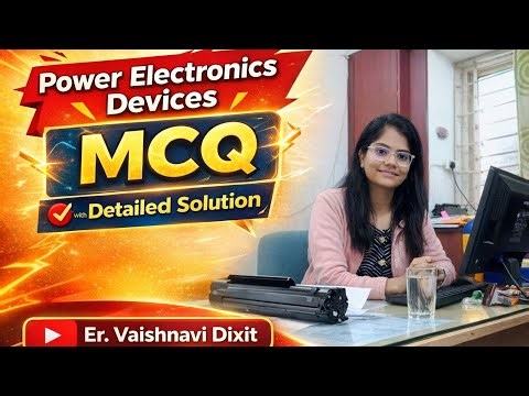 Power electronics MCQS ( DETAIL SOLUTION) | er vaishnavi dixit| startegic review