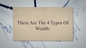 The 4 Types Of Wealth: How To Achieve Them (With Examples)