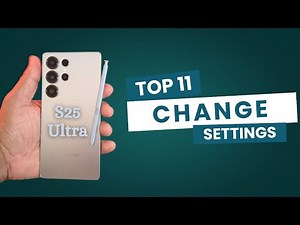 Samsung Galaxy S25 Ultra - Change These 11 Essential Settings