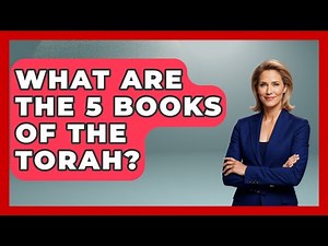 What Are The 5 Books Of The Torah? - Understanding Southwest Asia