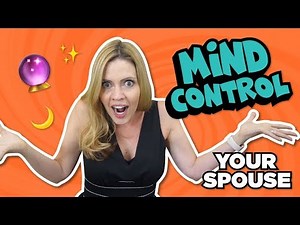 How to mind control your spouse // How to get what you want