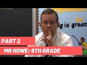 Mr. Howe 6th Grade - Part 2