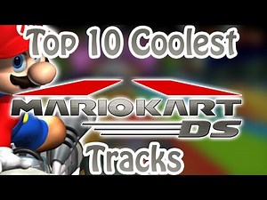 Top 10 Coolest Mario Kart DS Tracks