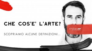 CHE COS'E' L'ARTE? Scopriamo alcune definizioni / ArteCONCAS / Andrea Concas