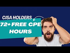 HOW TO GET 72+ FREE CPE CREDIT HOURS - CISA CPE REQUIREMENT