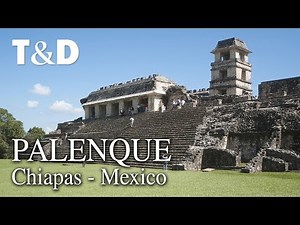 Palenque Tourist Guide 🇲🇽 Mexico Video Guide - Travel & Discover