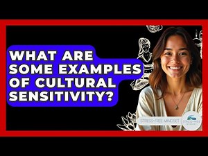 What Are Some Examples Of Cultural Sensitivity? - Stress Free Mindset