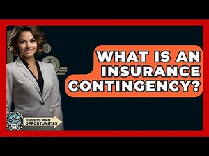 What Is An Insurance Contingency? - AssetsandOpportunity.org