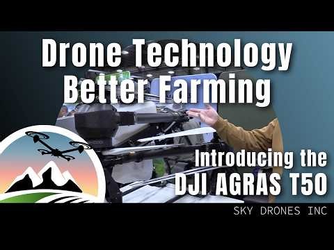 Drone Technology for Better Farming, Introducing the DJI AGRAS T50