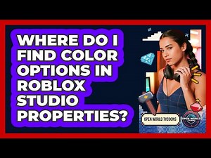 Where Do I Find Color Options In Roblox Studio Properties? - Open World Tycoons