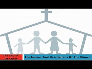 The Church Of Christ (Lesson 3: The Names And Descriptions Of The Church)
