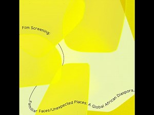Film Screening: Familiar Faces/Unexpected Places: A Global African Diaspora by Sheila S. Walker
