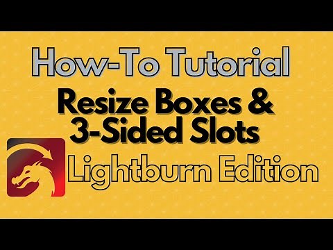 How-To Resize Boxes and Slots - Lightburn Edition