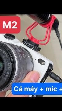 Canon Eos M2 cực đẹp dành cho anh em tìm máy có chân cắm mic 3.5