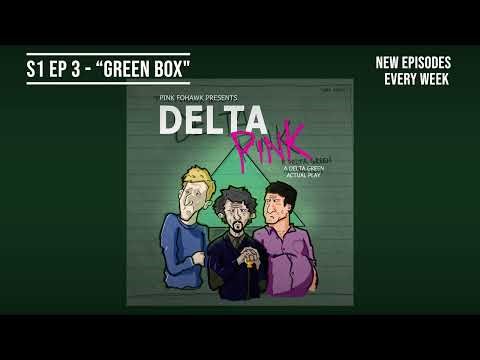 DELTA PINK S1 Ep. 3 - Green Box