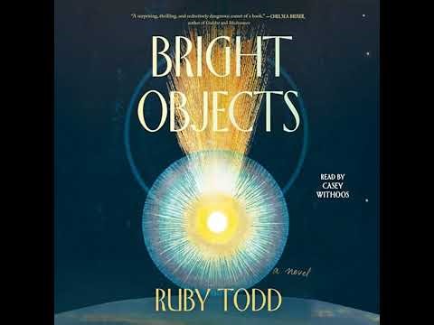 Bright Objects by Ruby Todd | Full Audiobook