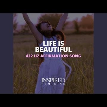 Life Is Beautiful | 432 Hz Affirmation Song