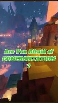 Are You Afraid of CONFRONTATION?
