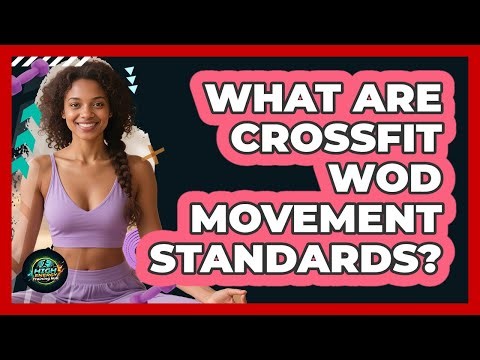What Are CrossFit WOD Movement Standards? - High Energy Training Hub