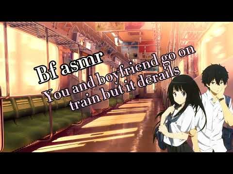 Bf asmr: u and Bf go on train but it derails