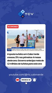 1K views | Imposto turístico em Cabo Verde cresceu 21% nos primeiros 4 meses deste ano. Governo antecipa meta de 1,2 milhões de turistas para este ano | RTC - Rádio Televisão Cabo-verdiana | Facebook