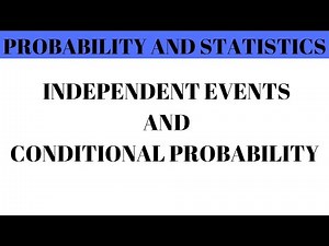 PROBABILITY AND STATISTICS : Independent Events | Conditional Probability
