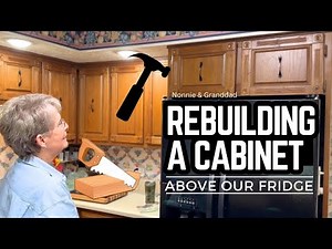 REBUILDING THE CABINET ABOVE OUR REFRIGERATOR